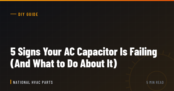 5 Signs Your AC Capacitor Is Failing (And What to Do About It)