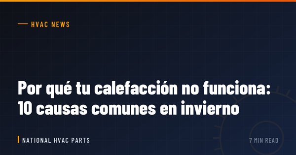 Por qué tu calefacción no funciona: 10 causas comunes en invierno