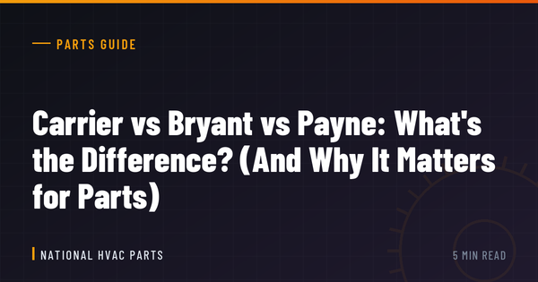 Carrier vs Bryant vs Payne: What's the Difference? (And Why It Matters for Parts)