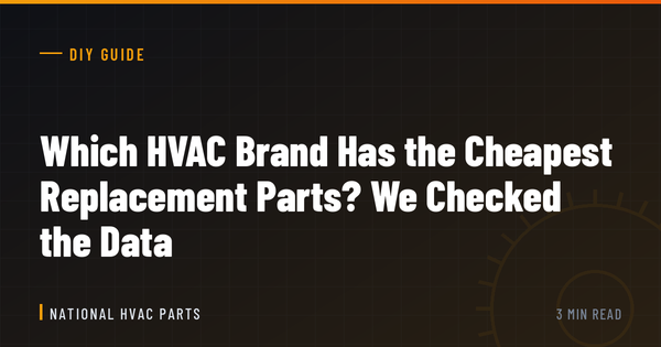 Which HVAC Brand Has the Cheapest Replacement Parts? We Checked the Data