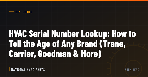 HVAC Serial Number Lookup: How to Tell the Age of Any Brand (Trane, Carrier, Goodman & More)