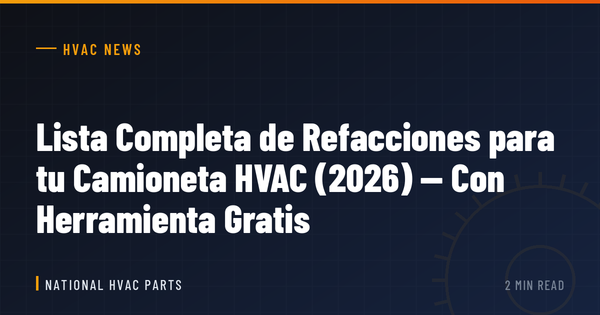Lista Completa de Refacciones para tu Camioneta HVAC (2026) — Con Herramienta Gratis