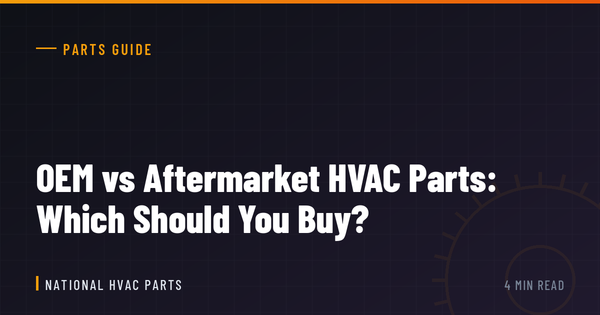 OEM vs Aftermarket HVAC Parts: Which Should You Buy?