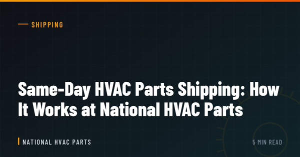 Same-Day HVAC Parts Shipping: How It Works at National HVAC Parts
