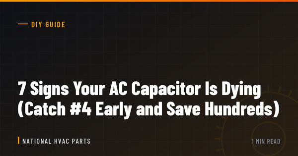 7 Signs Your AC Capacitor Is Dying (Catch #4 Early and Save Hundreds)