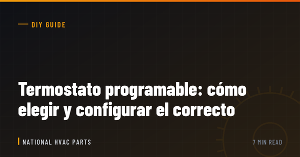 Termostato programable: cómo elegir y configurar el correcto