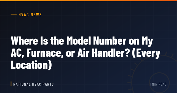 Where Is the Model Number on My AC, Furnace, or Air Handler? (Every Location)